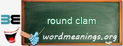 WordMeaning blackboard for round clam